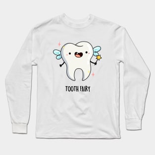 Tooth Fairy Pun Long Sleeve T-Shirt